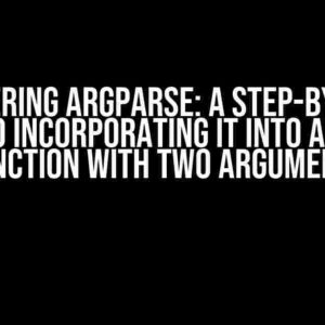 Mastering Argparse: A Step-by-Step Guide to Incorporating it into a Python Function with Two Arguments