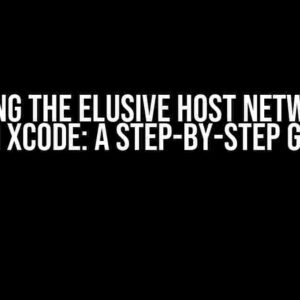 Resolving the Elusive Host Network App ID in Xcode: A Step-by-Step Guide