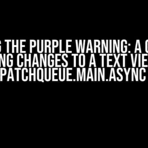 Slaying the Purple Warning: A Guide to Publishing Changes to a Text View within a DispatchQueue.main.async Call