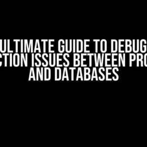 The Ultimate Guide to Debugging Connection Issues between Programs and Databases