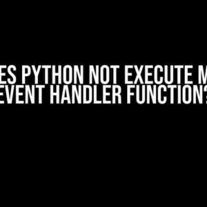 Why Does Python Not Execute My Given Event Handler Function?