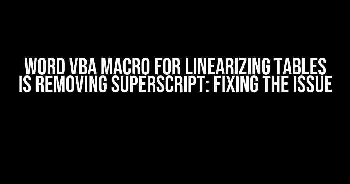 Word VBA Macro for Linearizing Tables is Removing Superscript: Fixing the Issue